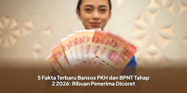 5 Fakta Terbaru Bansos PKH dan BPNT Tahap 2 2026: Ribuan Penerima Dicoret