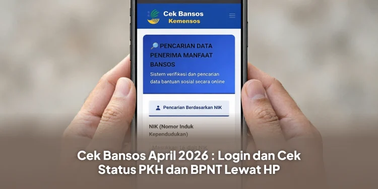 Cek Bansos April 2026 : Login dan Cek Status PKH dan BPNT Lewat HP