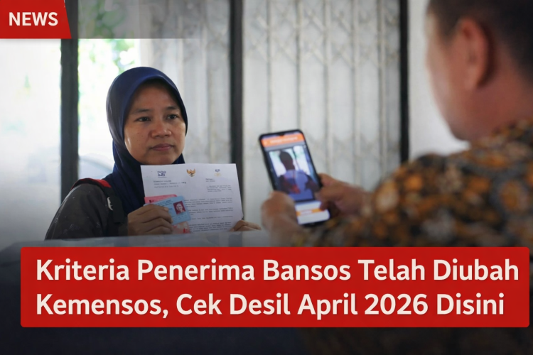 Kriteria Penerima Bansos Telah Diubah Kemensos, Cek Desil April 2026 Disini