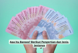 Apa Itu Bansos? Berikut Pengertian dan Jenis-Jenisnya