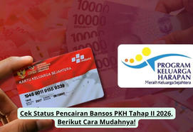 Cek Status Pencairan Bansos PKH Tahap II 2026, Berikut Cara Mudahnya!