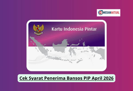 Cek Syarat Penerima Bansos PIP April 2026
