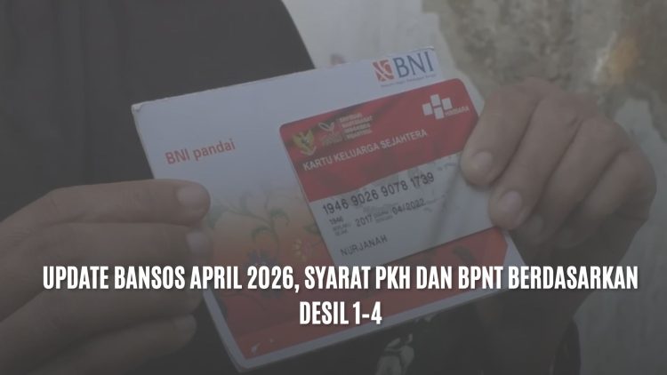 Update Bansos April 2026, Syarat PKH dan BPNT Berdasarkan Desil 1–4