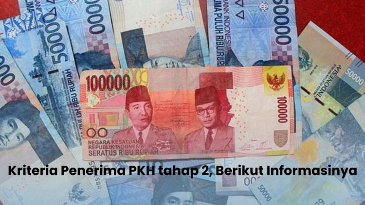 Kriteria Penerima PKH tahap 2, Berikut Informasinya
