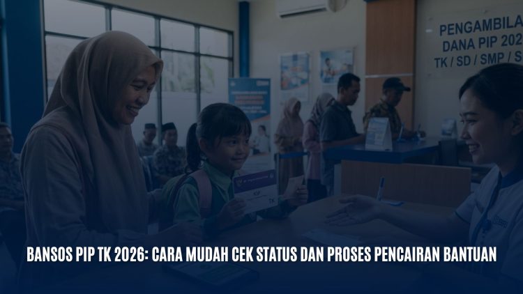 Bansos PIP TK 2026: Cara Mudah Cek Status dan Proses Pencairan Bantuan