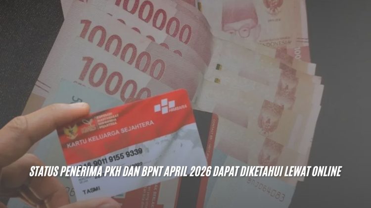 Status Penerima PKH dan BPNT April 2026 Dapat Diketahui Lewat Online