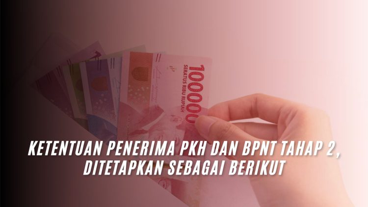 Ketentuan Penerima PKH dan BPNT Tahap 2, Ditetapkan Sebagai Berikut
