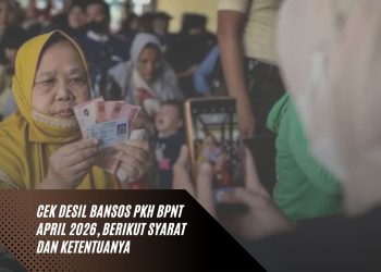 Cek Desil Bansos PKH BPNT April 2026, Berikut Syarat dan Ketentuanya