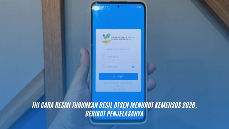 Ini Cara Resmi Turunkan Desil DTSEN Menurut Kemensos 2026, Berikut Penjelasanya