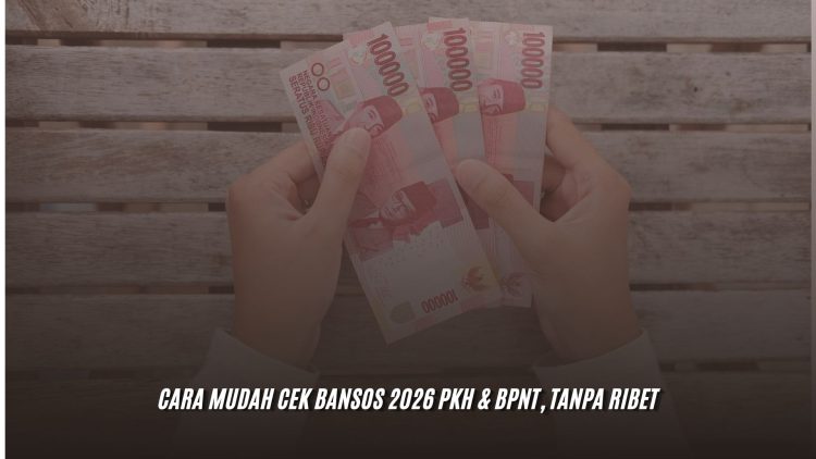 Cara Mudah Cek Bansos 2026 PKH & BPNT, Tanpa Ribet