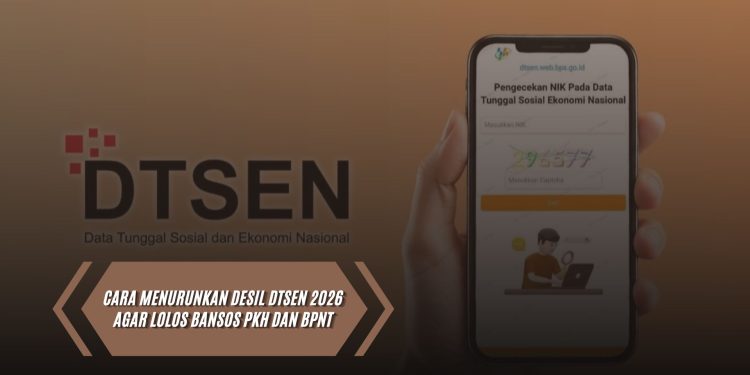 Cara Menurunkan Desil DTSEN 2026 Agar Lolos Bansos PKH dan BPNT