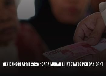 Cek Bansos April 2026 : Cara Mudah Lihat Status PKH dan BPNT