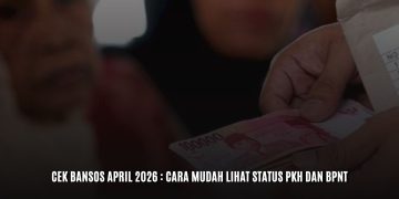 Cek Bansos April 2026 : Cara Mudah Lihat Status PKH dan BPNT