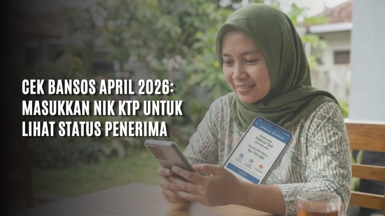 Cek Bansos April 2026: Masukkan NIK KTP untuk Lihat Status Penerima