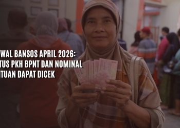 Jadwal Bansos April 2026: Status PKH BPNT dan Nominal Bantuan Dapat Dicek