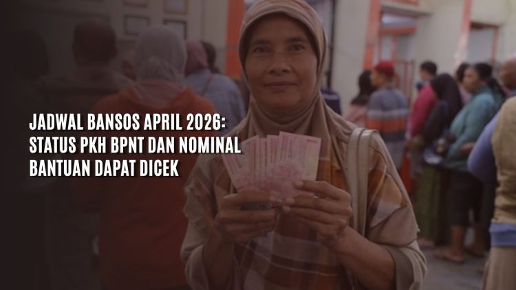 Jadwal Bansos April 2026: Status PKH BPNT dan Nominal Bantuan Dapat Dicek