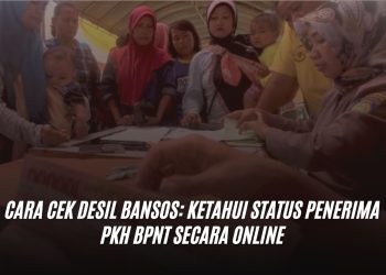 Cara Cek Desil Bansos: Ketahui Status Penerima PKH BPNT Secara Online