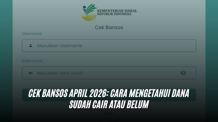 Cek Bansos April 2026: Cara Mengetahui Dana Sudah Cair atau Belum