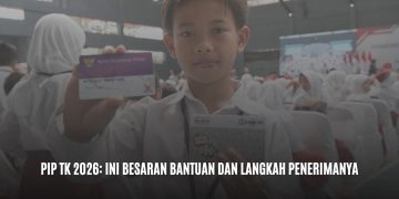 PIP TK 2026: Ini Besaran Bantuan dan Langkah Penerimanya