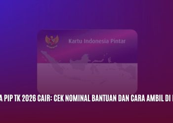 Dana PIP TK 2026 Cair: Cek Nominal Bantuan dan Cara Ambil di Bank