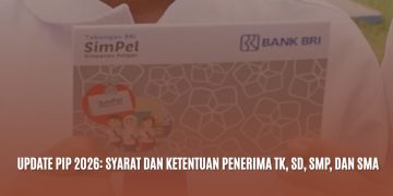 Update PIP 2026: Syarat dan Ketentuan Penerima TK, SD, SMP, dan SMA