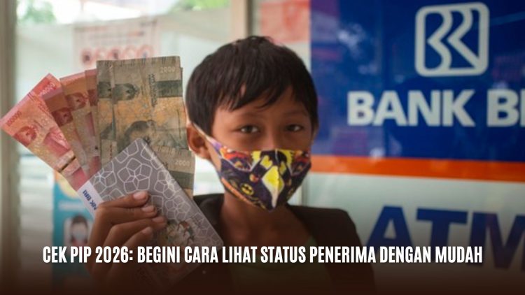 Cek PIP 2026: Begini Cara Lihat Status Penerima dengan Mudah