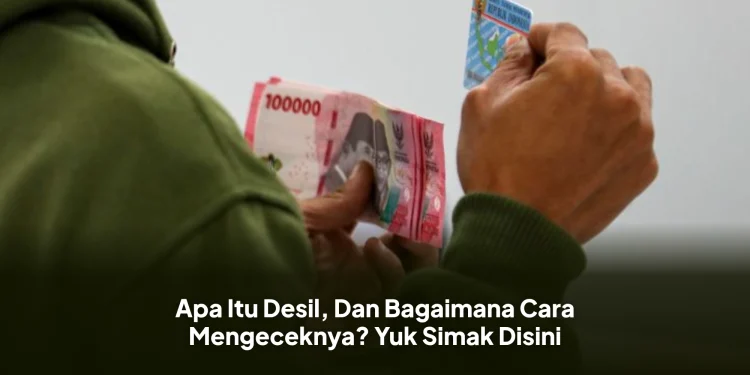 Apa Itu Desil, Dan Bagaimana Cara Mengeceknya? Yuk Simak Disini