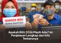 Apakah BSU 2026 Masih Ada? Ini Penjelasan Lengkap dan Info Terbarunya
