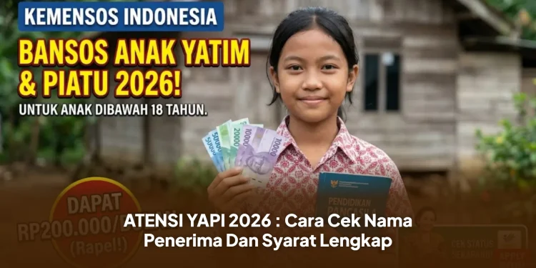 ATENSI YAPI 2026 : Cara Cek Nama Penerima Dan Syarat Lengkap