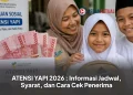 ATENSI YAPI 2026 : Informasi Jadwal, Syarat, dan Cara Cek Penerima