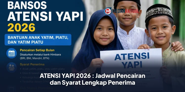 ATENSI YAPI 2026 : Jadwal Pencairan dan Syarat Lengkap Penerima