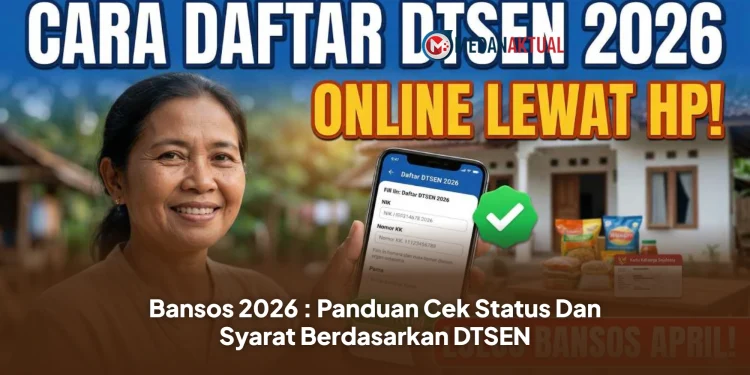 Bansos 2026 : Panduan Cek Status Dan Syarat Berdasarkan DTSEN