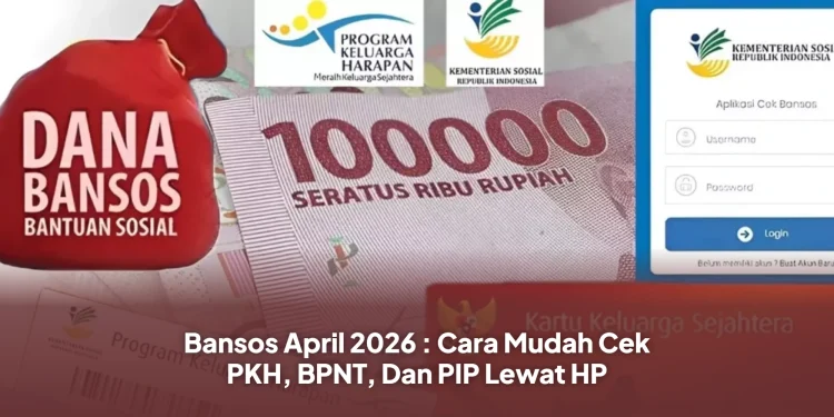Bansos April 2026 : Cara Mudah Cek PKH, BPNT, Dan PIP Lewat HP