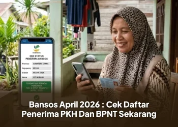 Bansos April 2026 : Cek Daftar Penerima PKH Dan BPNT Sekarang