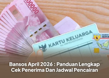 Bansos April 2026 : Panduan Lengkap Cek Penerima Dan Jadwal Pencairan
