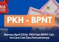 Bansos April 2026: PKH Dan BPNT Cair, Ini Cara Cek Dan Pencairannya