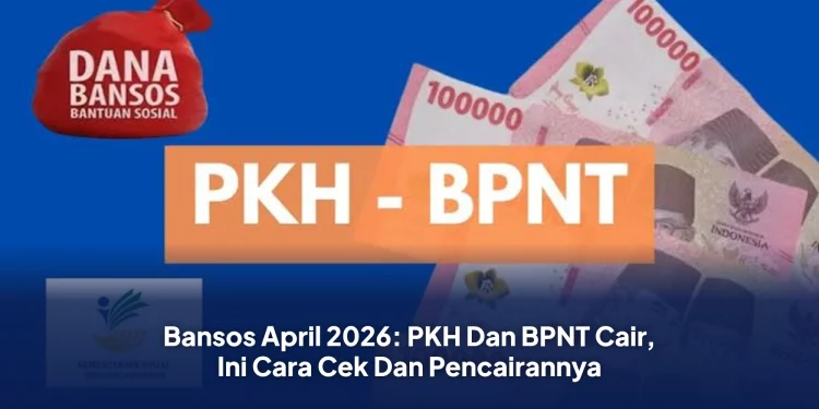 Bansos April 2026: PKH Dan BPNT Cair, Ini Cara Cek Dan Pencairannya