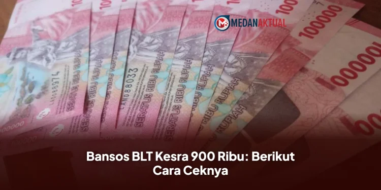 Bansos BLT Kesra 900 Ribu: Berikut Cara Ceknya