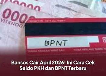 Bansos Cair April 2026! Ini Cara Cek Saldo PKH dan BPNT Terbaru