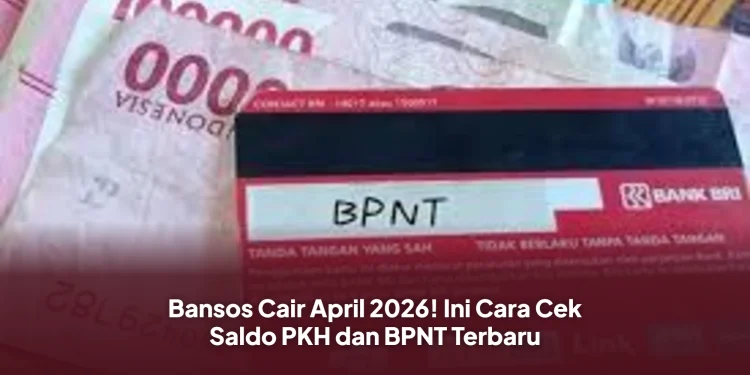 Bansos Cair April 2026! Ini Cara Cek Saldo PKH dan BPNT Terbaru