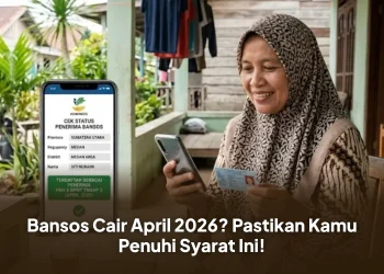 Bansos Cair April 2026? Pastikan Kamu Penuhi Syarat Ini!