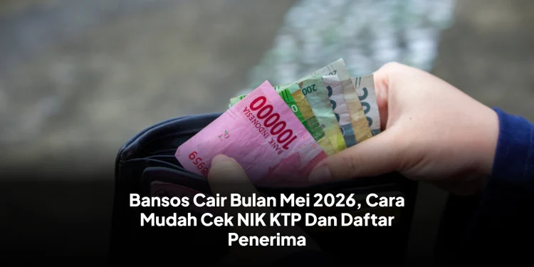 Bansos Cair Bulan Mei 2026, Cara Mudah Cek NIK KTP Dan Daftar Penerima