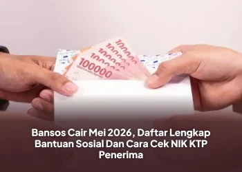 Bansos Cair Mei 2026, Daftar Lengkap Bantuan Sosial Dan Cara Cek NIK KTP Penerima
