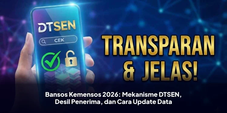 Bansos Kemensos 2026: Mekanisme DTSEN, Desil Penerima, dan Cara Update Data
