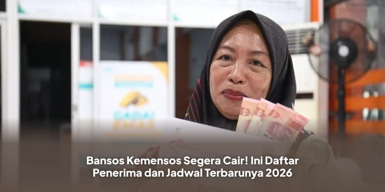 Bansos Kemensos Segera Cair! Ini Daftar Penerima dan Jadwal Terbarunya 2026