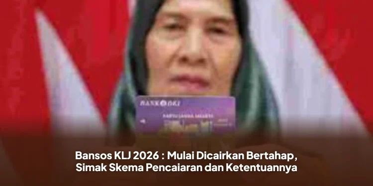 Bansos KLJ 2026 : Mulai Dicairkan Bertahap, Simak Skema Pencaiaran dan Ketentuannya