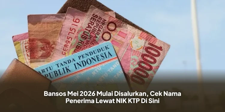 Bansos Mei 2026 Mulai Disalurkan, Cek Nama Penerima Lewat NIK KTP Di Sini