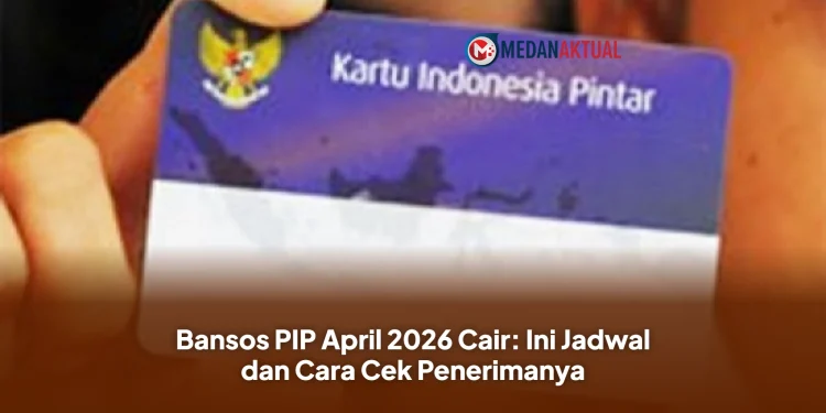 Bansos PIP April 2026 Cair: Ini Jadwal dan Cara Cek Penerimanya
