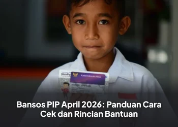 Bansos PIP April 2026: Panduan Cara Cek dan Rincian Bantuan