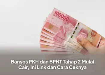 Bansos PKH dan BPNT Tahap 2 Mulai Cair, Ini Link dan Cara Ceknya